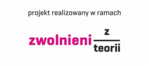 Projekt „Głos Pokoleń” Zwolnieni z Teorii