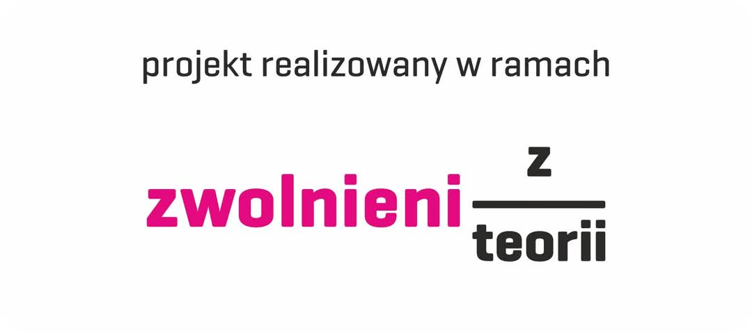 Projekt „Głos Pokoleń” Zwolnieni z Teorii