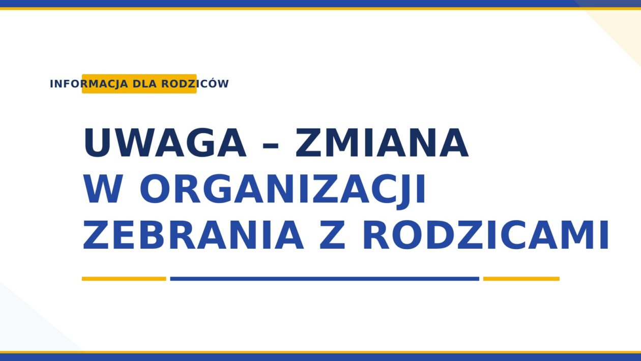 UWAGA – ZMIANA W ORGANIZACJI ZEBRANIA Z RODZICAMI